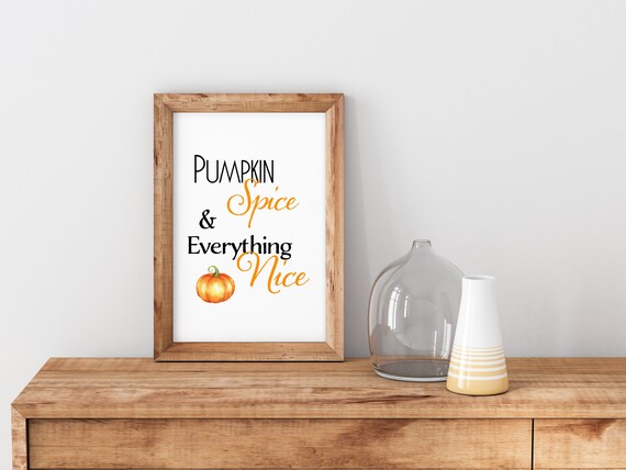 Pumpkin Spice and Everything Nice Fall Autumn Thanksgiving Poster