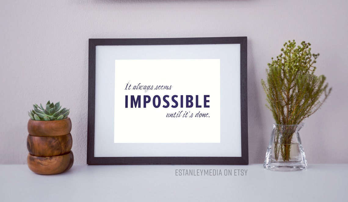 It Always Seems Impossible Until Its Done Inspirational Poster