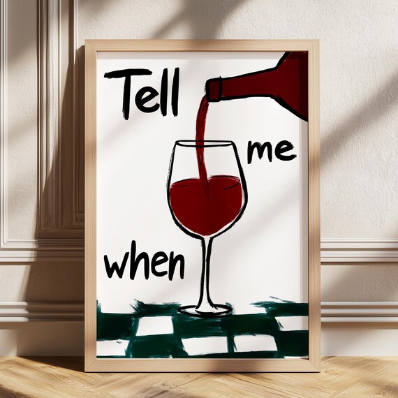 Tell Me When Funny Red Wine Pour Illustration Bar Art Poster