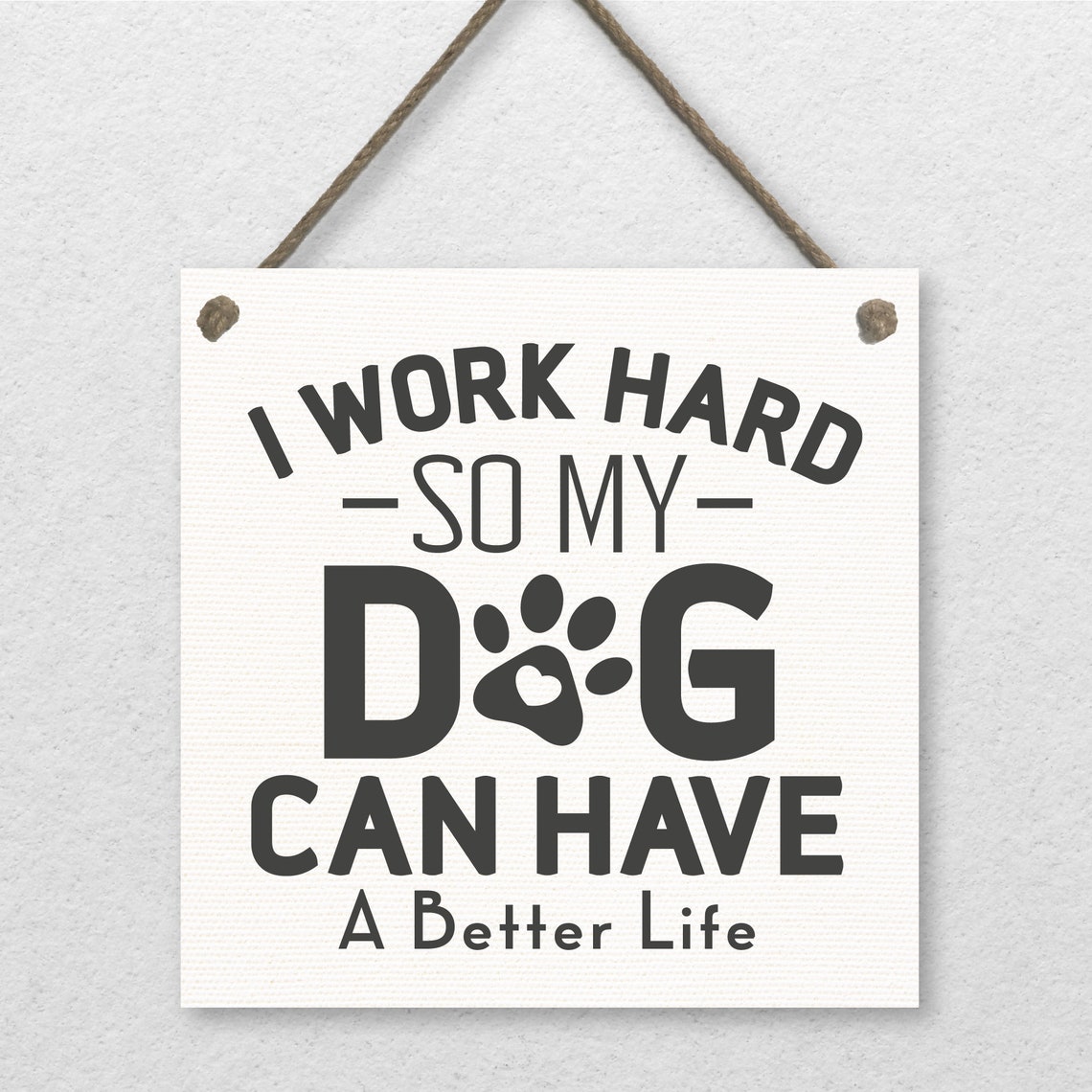 I Work Hard So My Dog Can Have a Better Life Funny Quote Poster - Image 2
