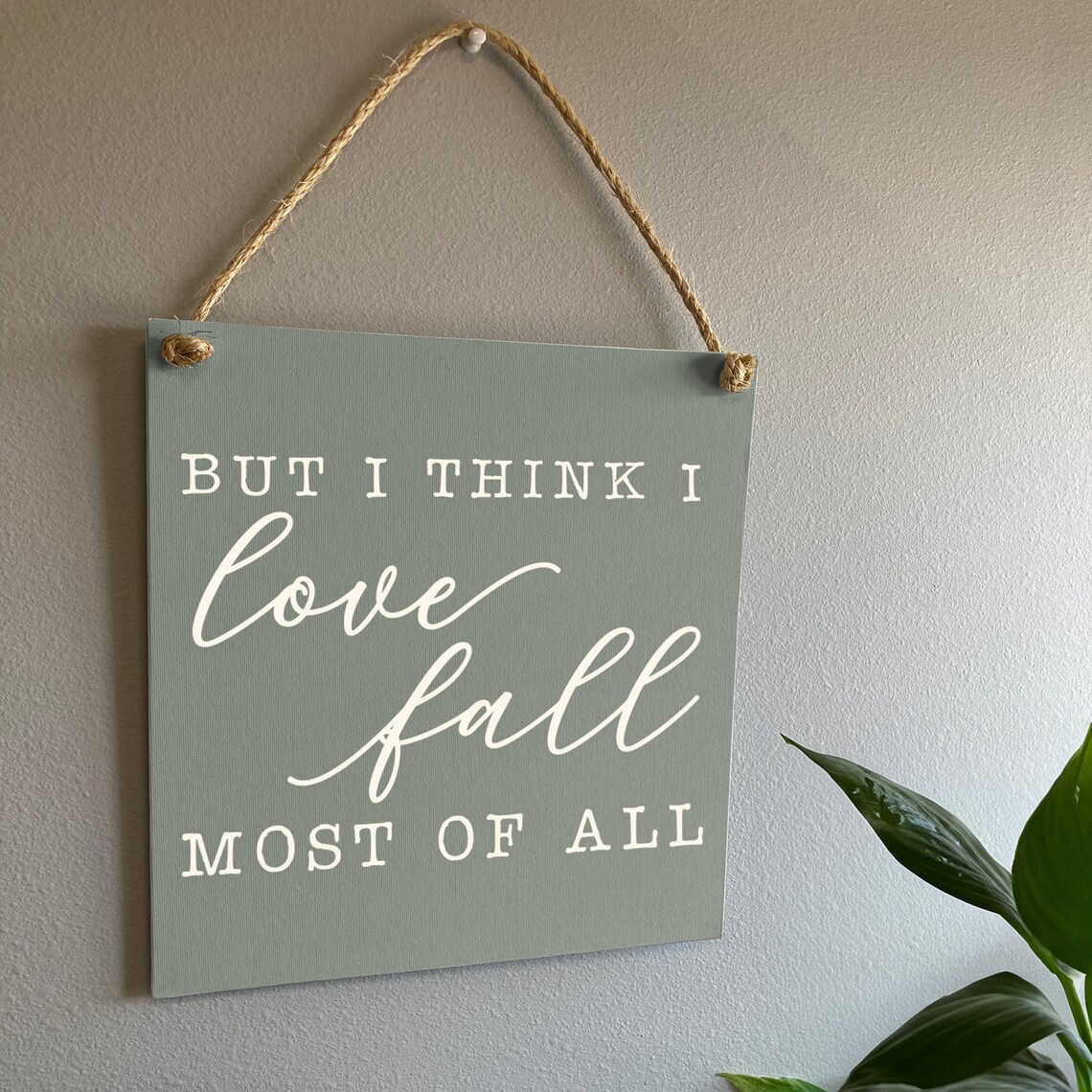 But I Think I Love Fall Most Of All Seasonal Farmhouse Quote Wall Art - Image 2