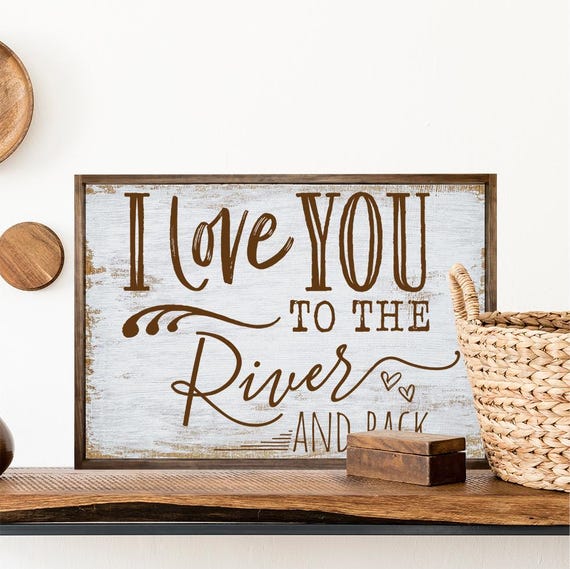 Love You To The River And Back Rustic Wall Decor Faux Wooden Texture On Framed Rustic Farmhouse Signs Fathers Day Gifts