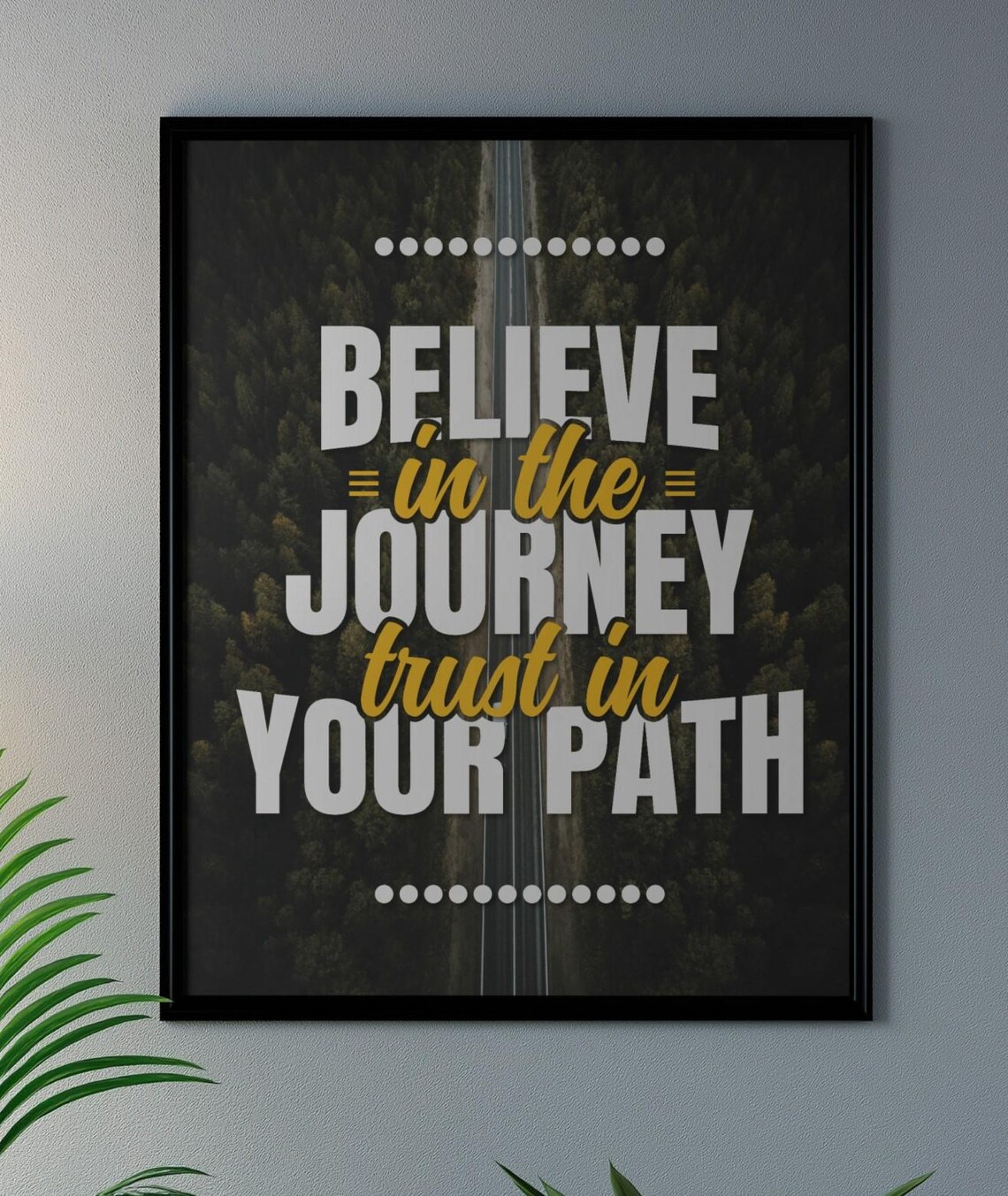 Believe In The Journey Trust In Your Path Poster Forest Road Quote Decor