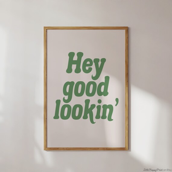 Hey Good Lookin Print Green Beige Positive Bathroom Retro Cute Vibrant Funky Funny Quote Typography Home Decor Instant Download
