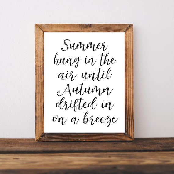 Summer Hung In The Air Until Autumn Drifted In On A Breeze Quote Poster