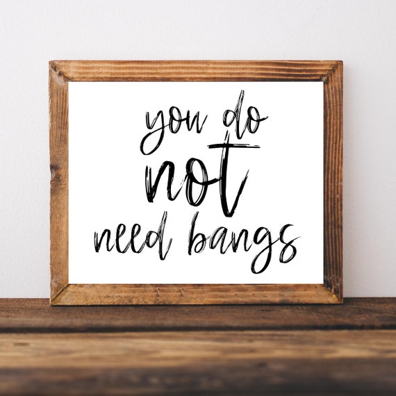 Hair Salon Decor Sign Funny Signs You Do Not Need Bangs Prints Hairstylist