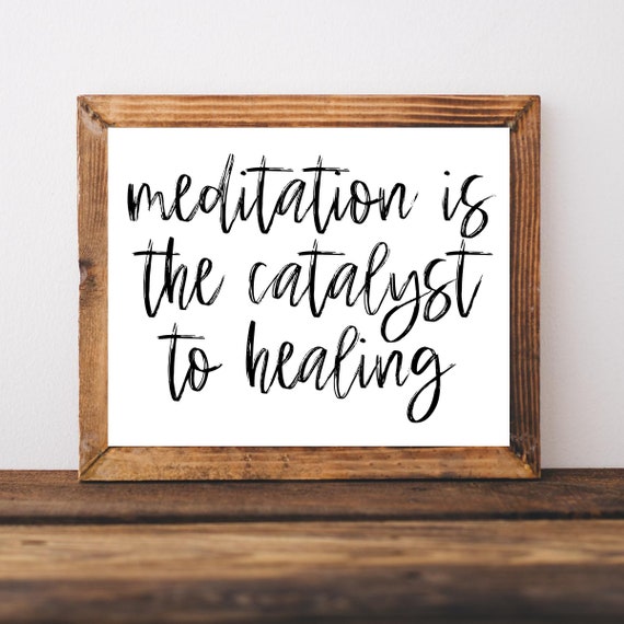 Meditation Is the Catalyst to Healing Mindfulness Quote Poster