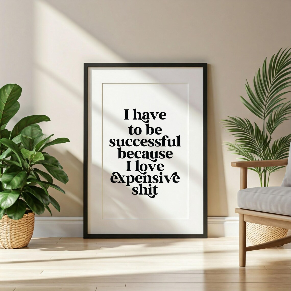 I Have to Be Successful Expensive Bold Serif Funny Quote Poster - Image 3