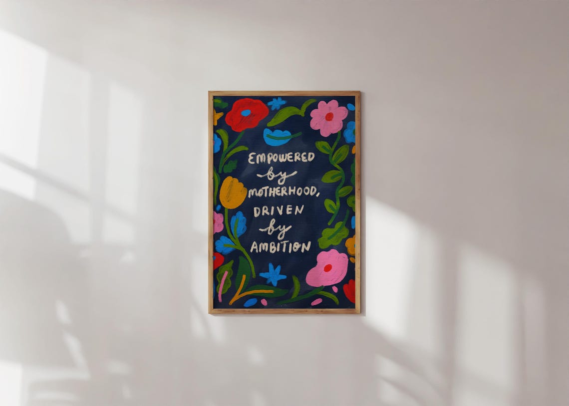 Empowered By Motherhood Driven By Ambition Floral Quote Art Poster