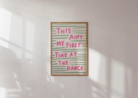 Sassy This Aint My First Time At The Dance Funny Quote Poster