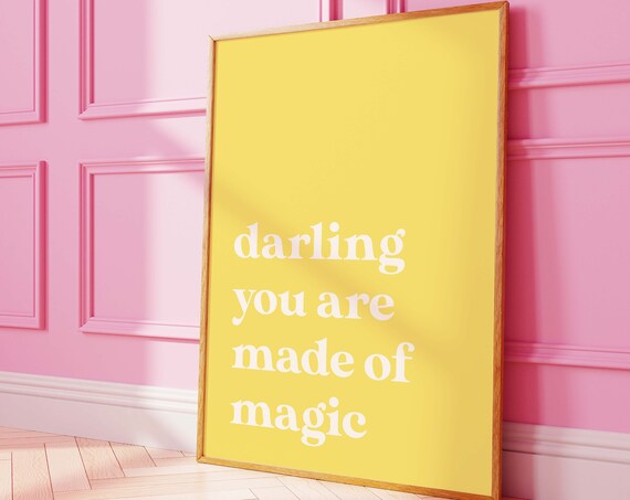 Darling You Are Made Of Magic Quote Yellow Typography Art Poster