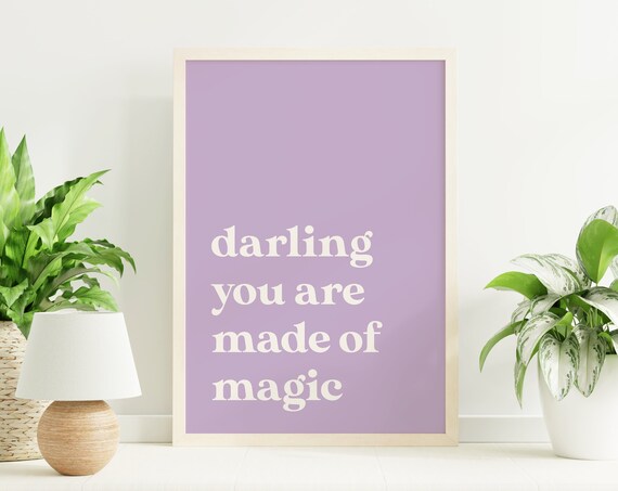 Darling You Are Made Of Magic Lavender Quote Typography Poster