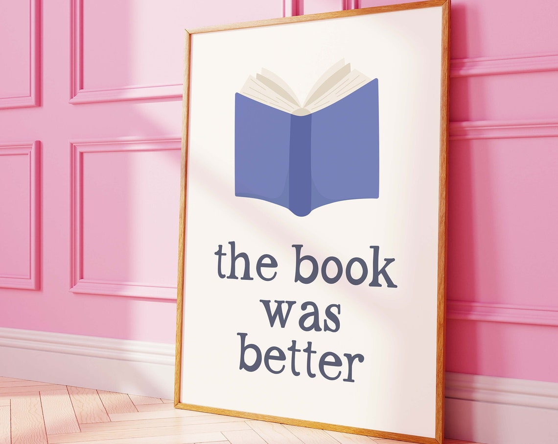 The Book Was Better Print Art Cute Library Decor Trendy Reading Poster Book Lover Wall Art