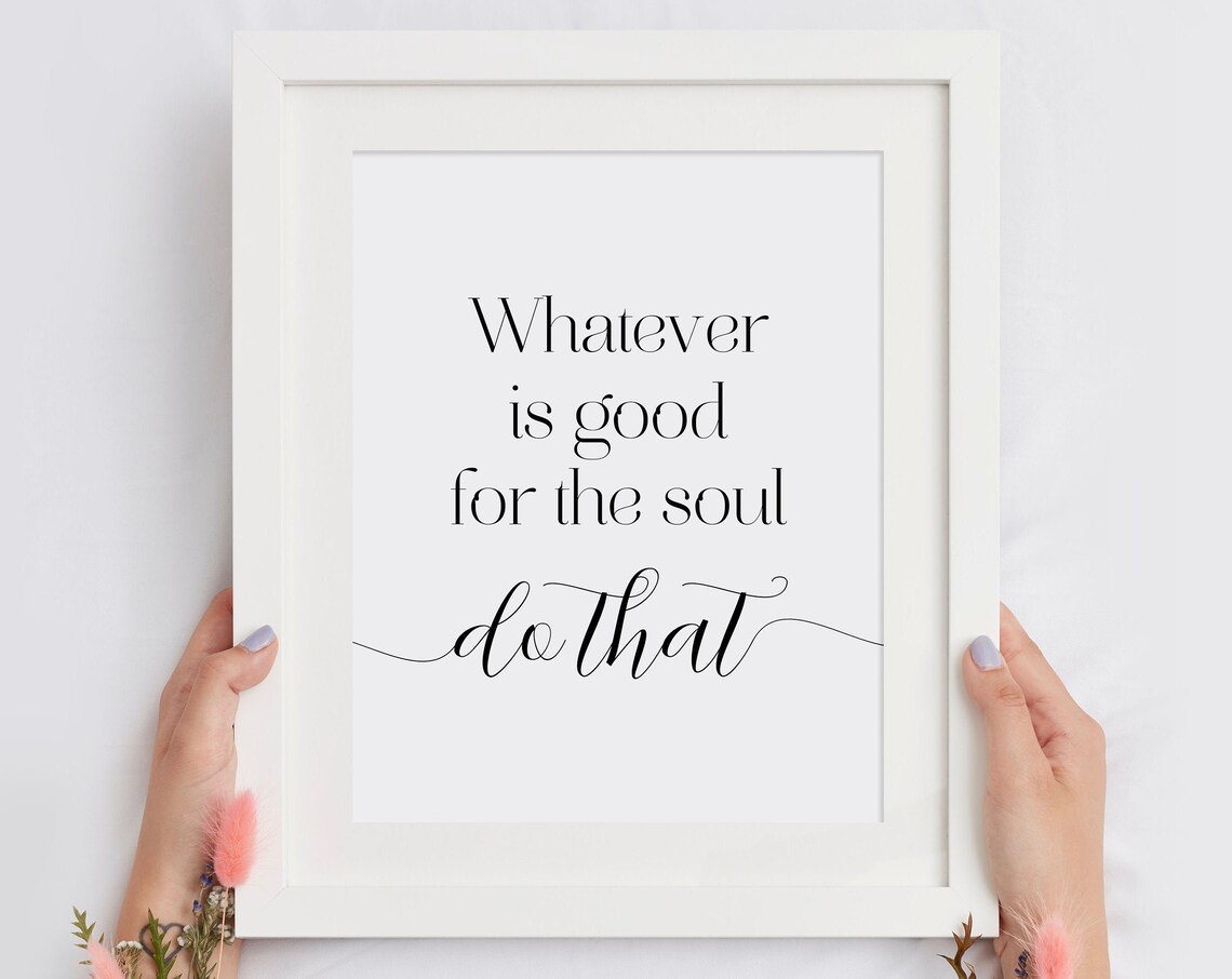 Whatever Is Good For The Soul Do That Yoga Wellness Quote Poster