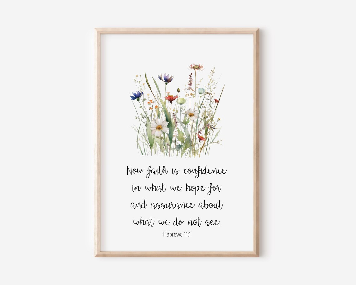 Now Faith Is Confidence In What We Hope For Hebrews 111 Floral Poster