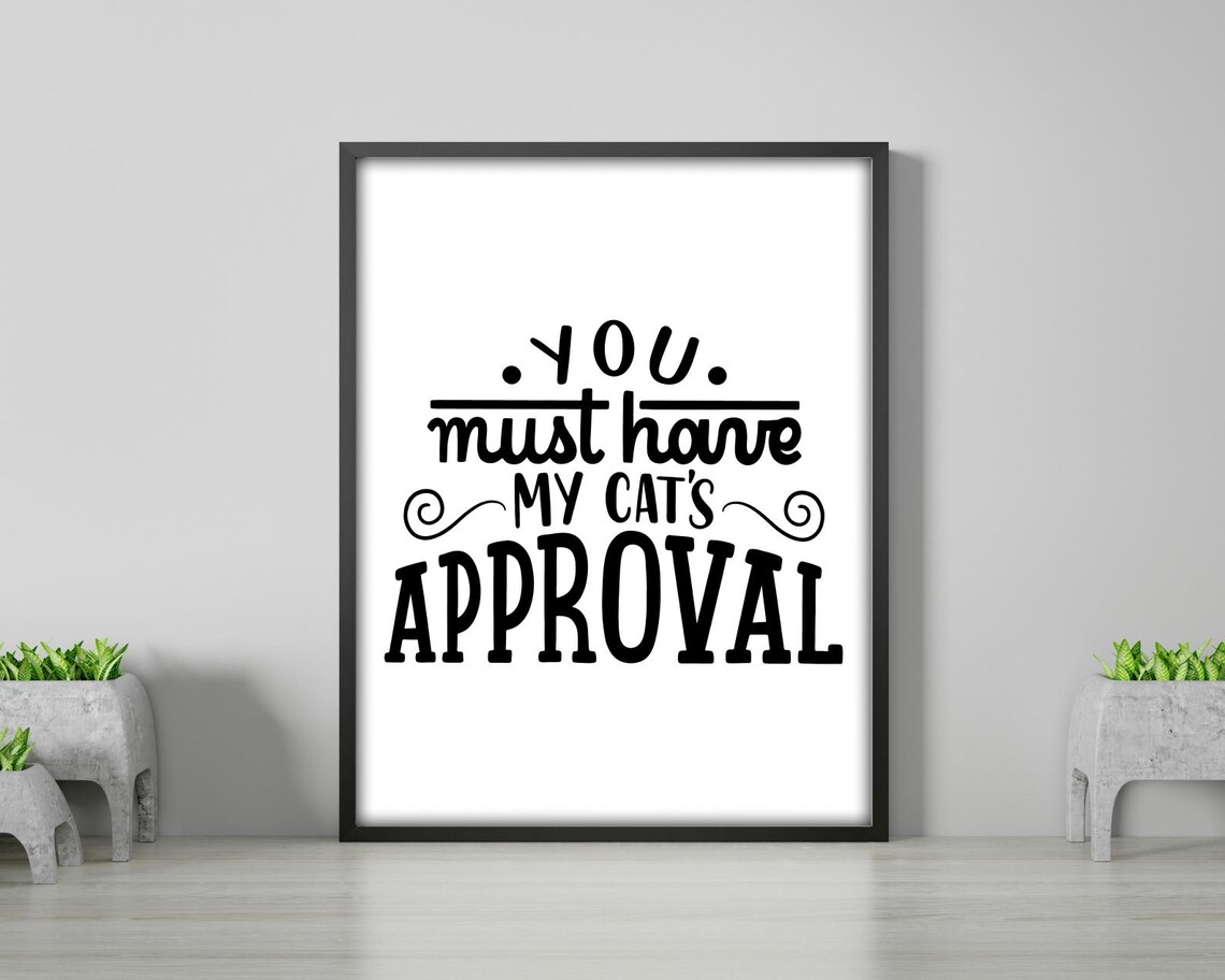 You Must Have My Cats Approval Funny Cat Quote - Image 3