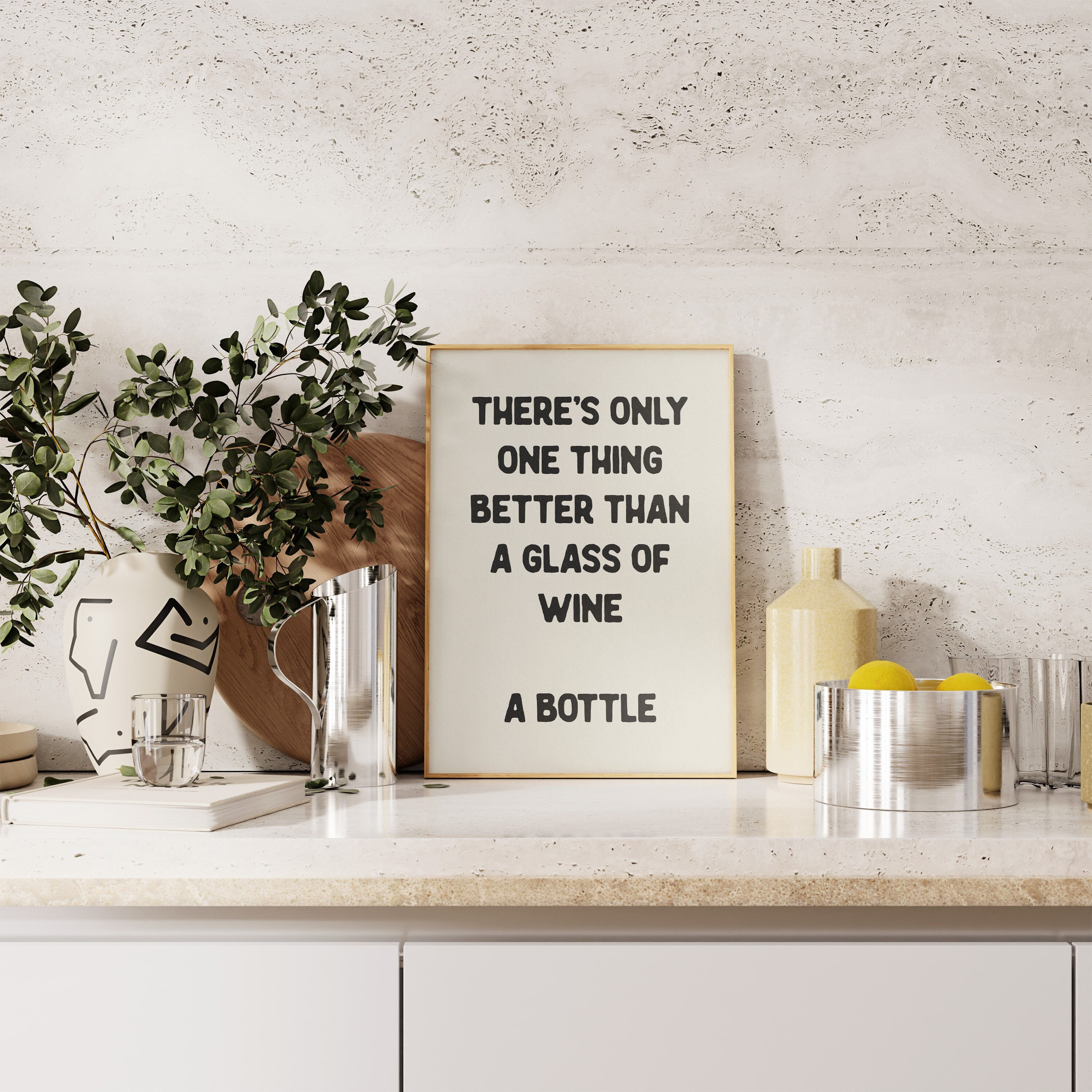 There Is Only One Thing Better Than Wine Funny Bottle Quote Poster