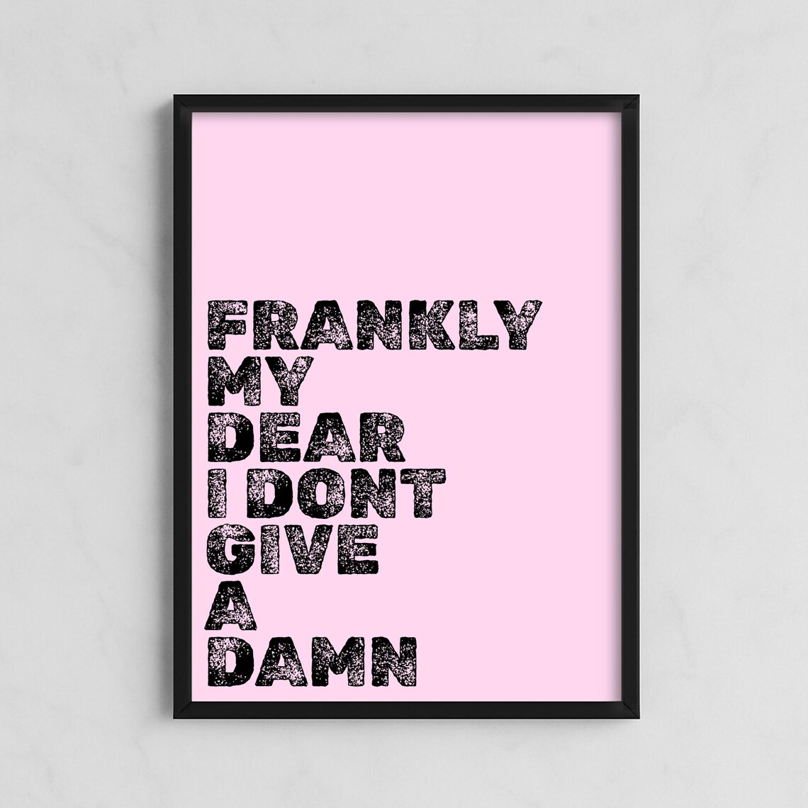 Frankly My Dear I Don't Give A Damn Quote, Poster