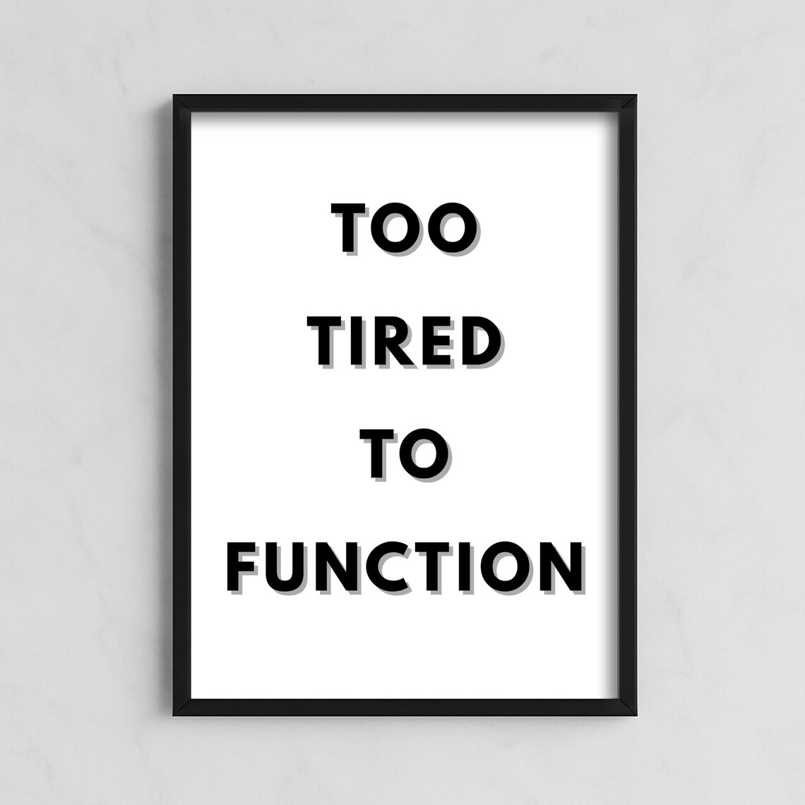 Too Tired To Function Funny Minimalist Quote