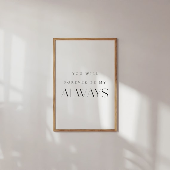 You Will Forever Be My Always Minimalist Bedroom Love Quote Wall Art