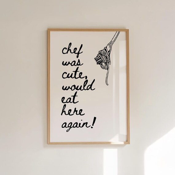 Chef Was Cute Would Eat Here Again Funny Kitchen Quote Print