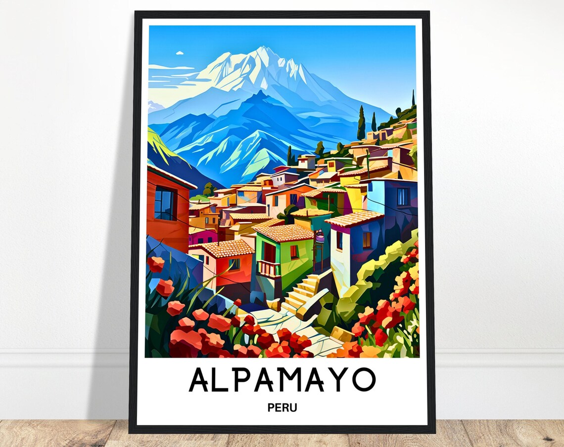 Alpamayo Peru Colorful Andean Village Snowy Peak Travel Poster