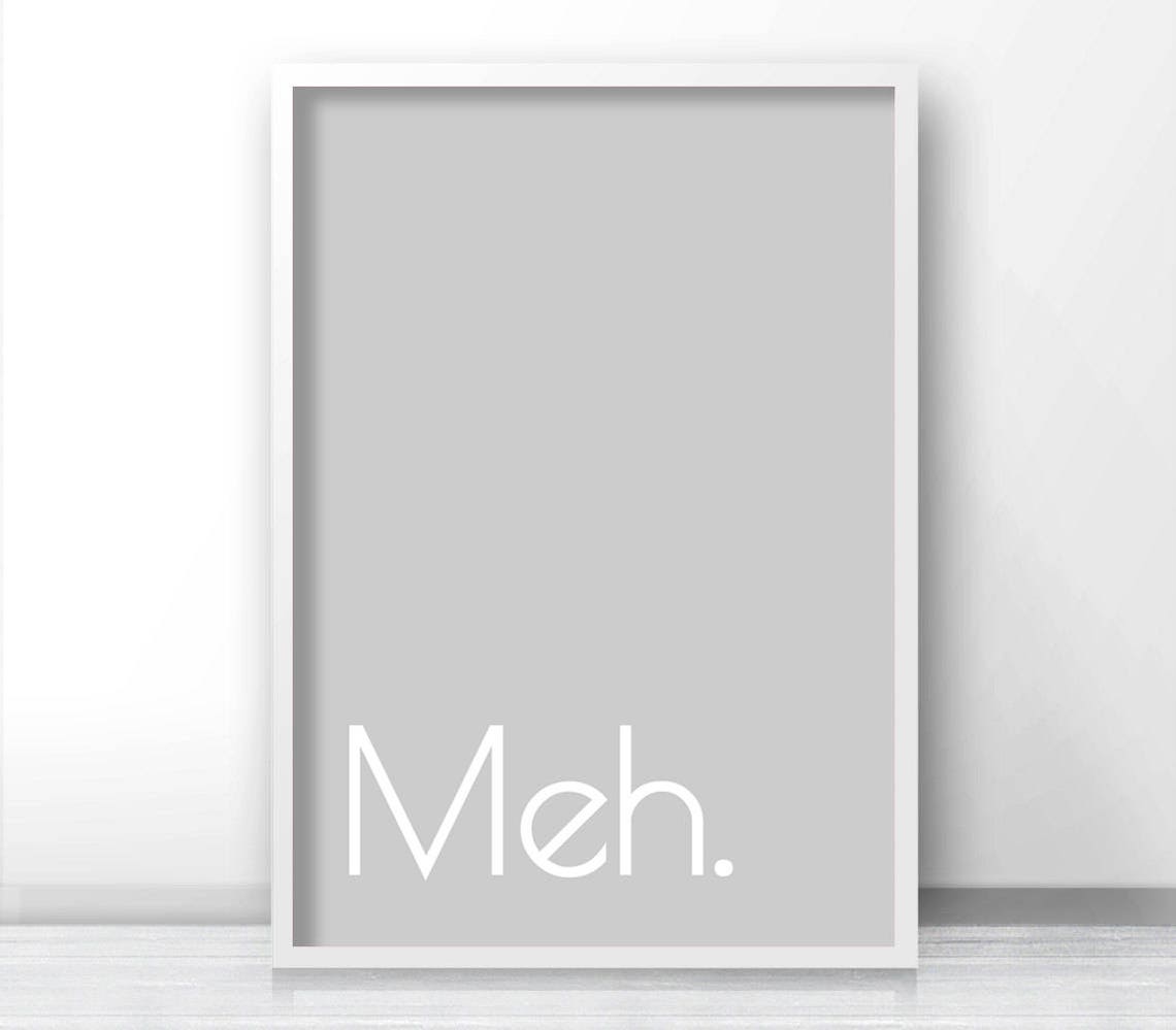 Minimalist Gray Meh Funny Typography Quote Poster Modern Home Decor - Image 4