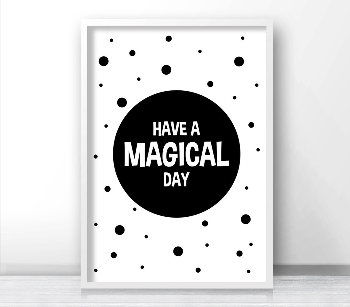 Have A Magical Day Monochrome Nursery Print Black White Wall Art - Image 2