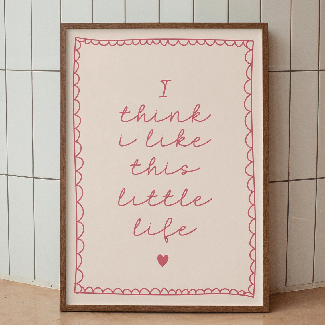 I Think I Like This Little Life Pink Script Heart Quote Poster