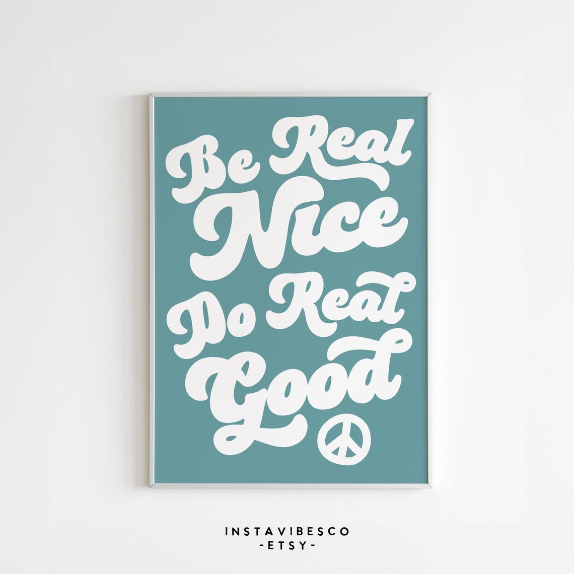 Be Real Nice Do Real Good White Script Teal Peace Sign Quote Poster