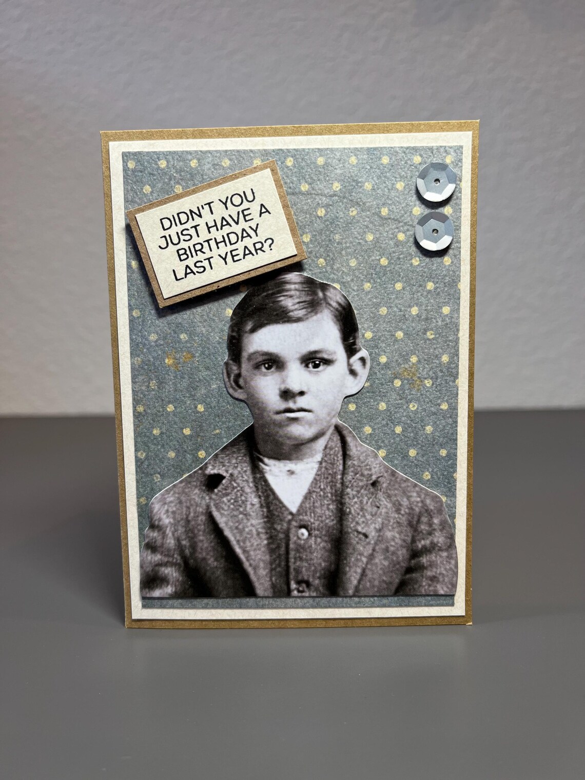 Humorous Didn't You Just Happy Birthday Card