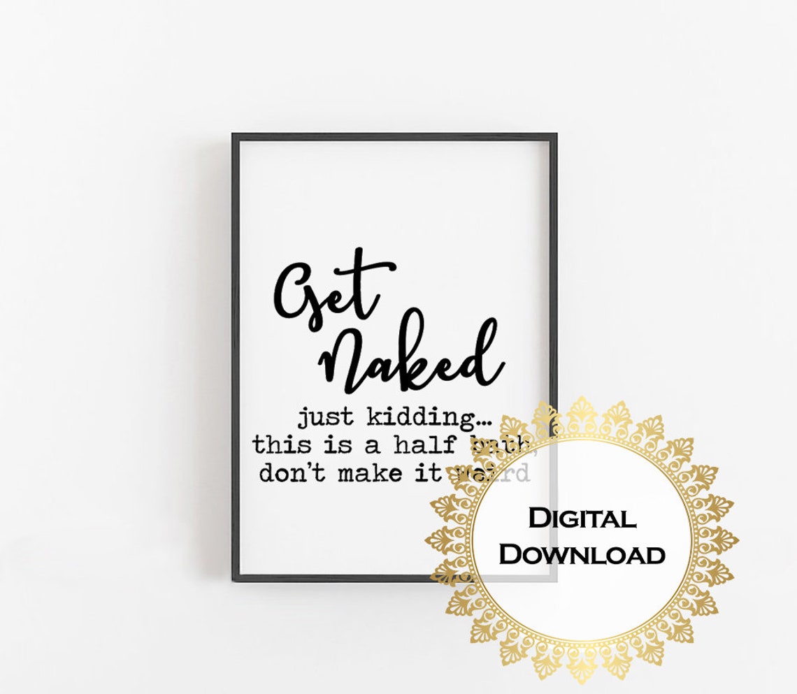 Get Naked Just Kidding Dont Make It Weird Funny Half Bath Print - Image 4
