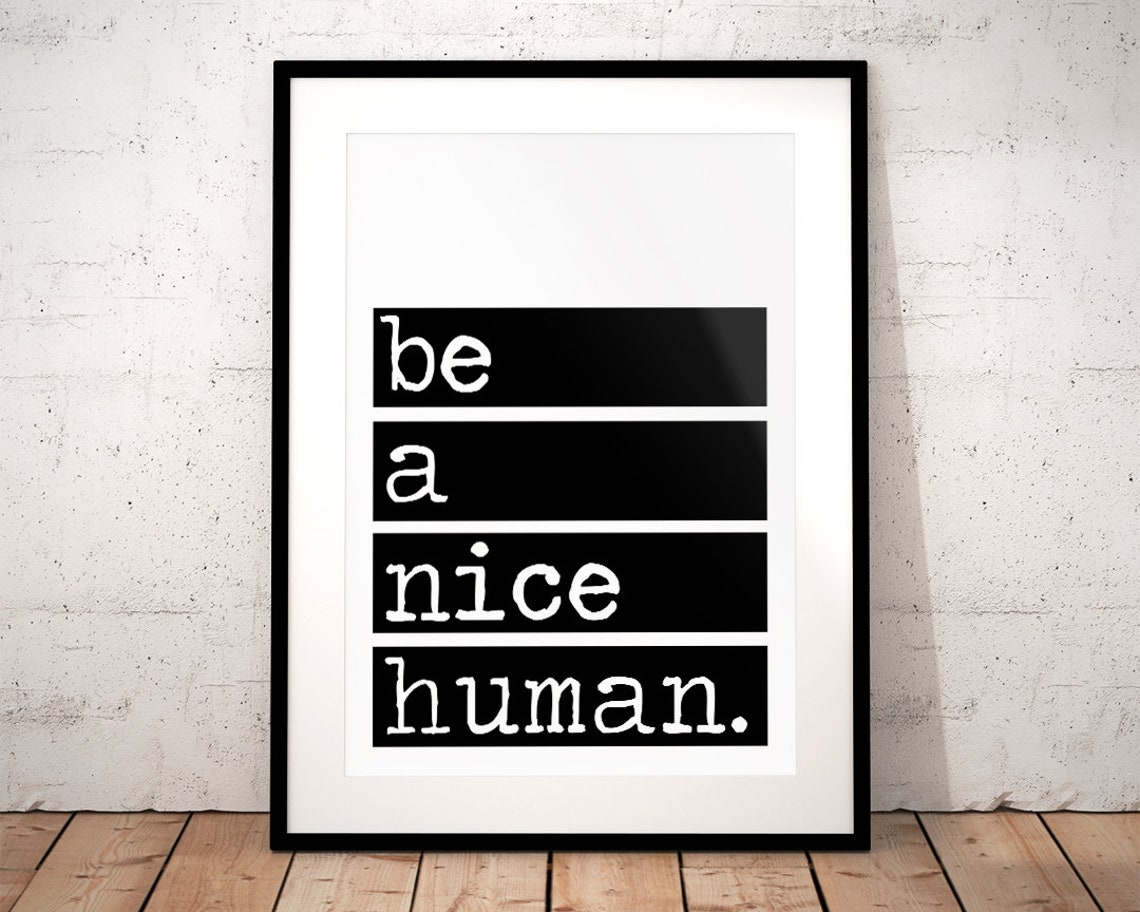 Be a Nice Human Bold Black Stripe Typography Motivational Quote Print