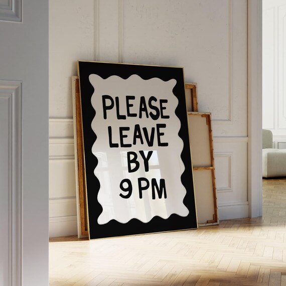Please Leave By 9 PM Funny Black And White Typography Poster