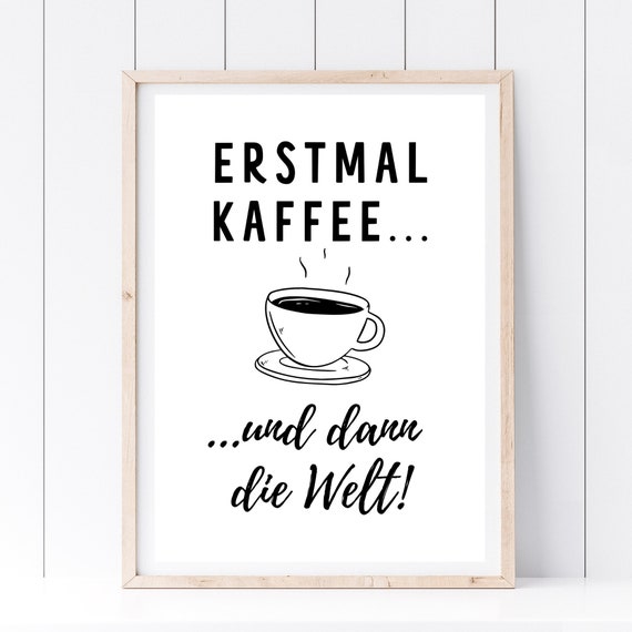 Din A4 Art Print Without Frame First Coffee And Then The World Coffee Love Kitchen Dining Room Breakfast Picture Poster Print