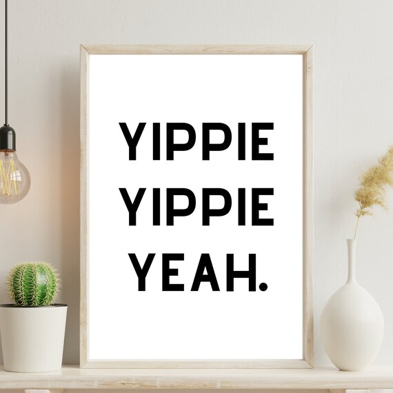 Din A4 Art Print Without Frame Yippie Yippie Yeah Saying Humor Joy Happiness Typography Print Poster Picture