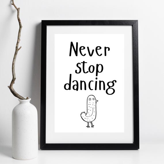 Art Print Din A4 Saying Never Stop Dancing Never Stop Dancing Motivational Love Of Life Print Poster Picture Without Frame