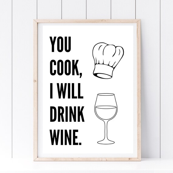 You Cook I Will Drink Wine Funny Chef Hat Kitchen Typography Print