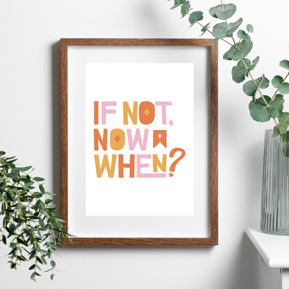 Din A4 Art Print Without Frame If Not Now When If Not Now When Then Motivation Encouragement Courage Deeds Typography Print Poster