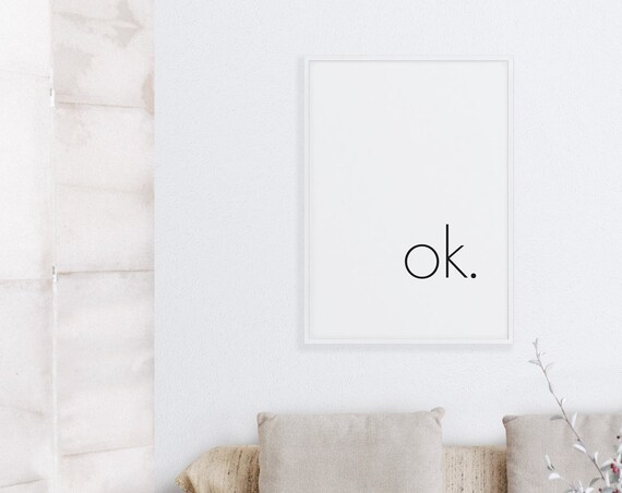 Minimalist OK Typography Quote Art Modern Elegant Wall Poster