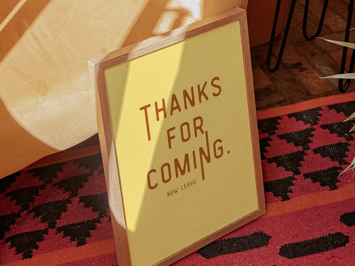 Thanks for Coming Now Leave Burnt Orange on Sunny Yellow Poster - Image 2