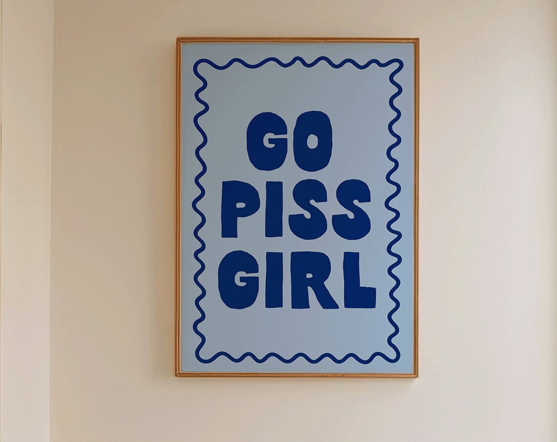 Go Piss Girl Funny Typography Bathroom Poster