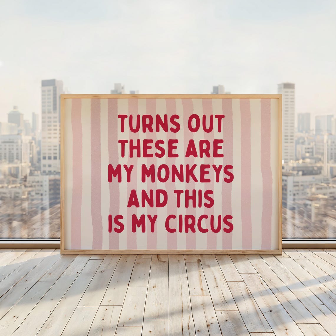 Turns Out These Are My Monkeys This Is My Circus Funny Quote Poster