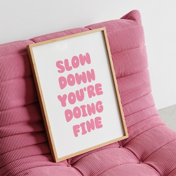 Slow Down Youre Doing Fine Pink Bubble Letter Affirmation Poster