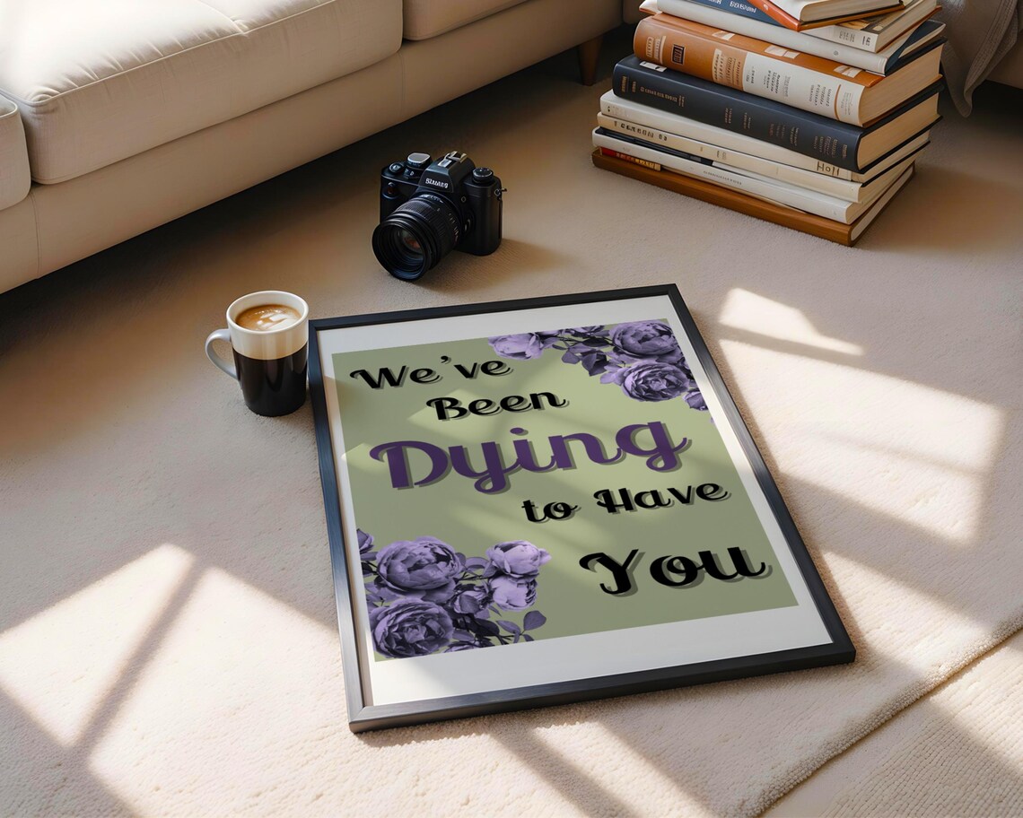 We've Been Dying To Have You, Floral Welcome Poster - Image 2