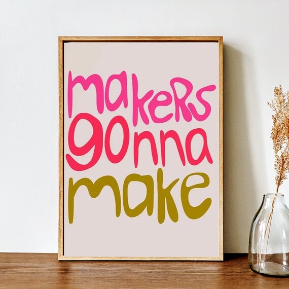 Makers Gonna Make Quote, Motivational Wall Decor