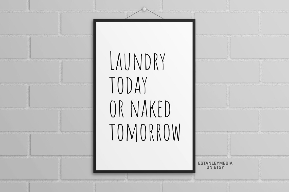 Laundry Today or Naked Tomorrow Funny Laundry Sign Poster Humor