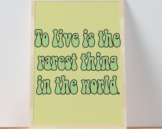 To Live Is The Rarest Thing In The World Groovy Green Quote Poster