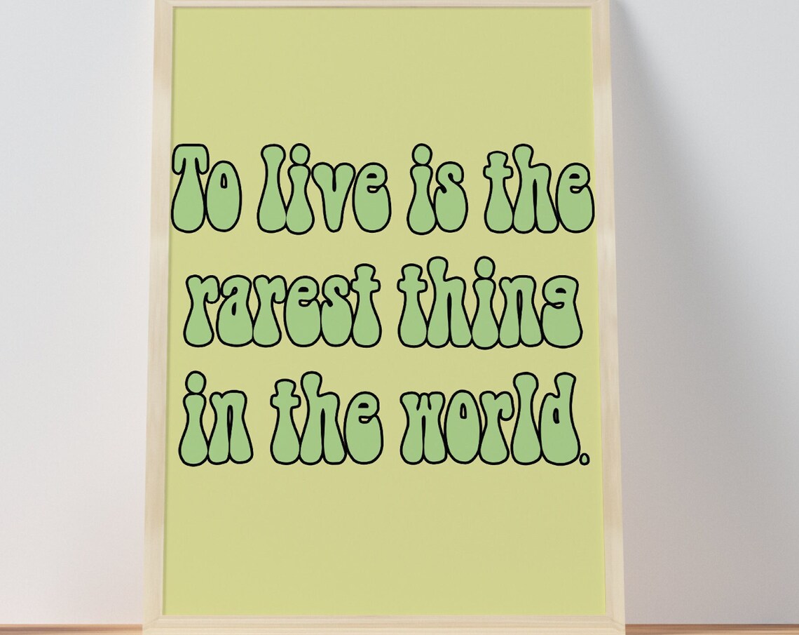 To Live Is The Rarest Thing In The World Green Bubble Quote Poster