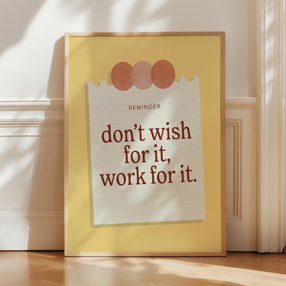 Reminder Don't Wish For It, Work Motivational Quote